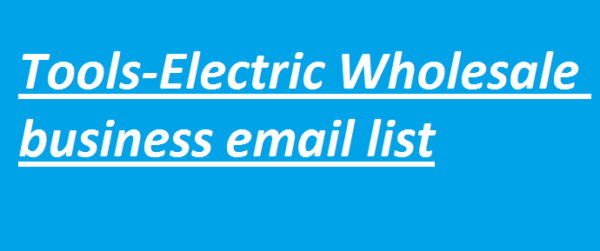 Tools-Electric (Wholesale) Email Marketing Data