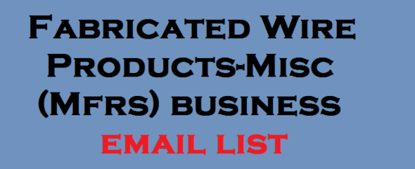 Fabricated Wire Products-Misc (Mfrs) Email Marketing Data