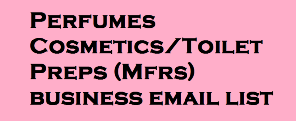 Perfumes Cosmetics/Toilet Preps (Mfrs) Email Marketing Data