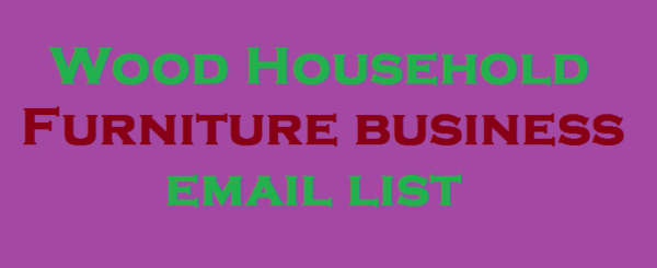 Wood Household Furniture Email Marketing Data